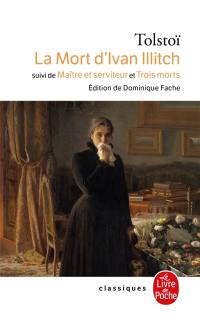 La mort d'Ivan Illitch. Maître et serviteur. Trois morts