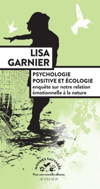 Psychologie positive et écologie : enquête sur notre relation émotionnelle à la nature