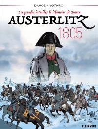 Les grandes batailles de l'histoire de France. Vol. 2. Austerlitz : 1805 Les grandes batailles de l'histoire de France. Vol. 2. Austerlitz : 1805