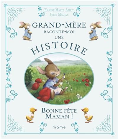 Grand-mère raconte moi une histoire. Bonne fête maman ! Grand-mère raconte moi une histoire. Bonne fête maman !