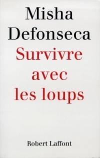 Survivre avec les loups : de la Belgique à l'Ukraine, une enfant juive à travers l'Europe nazie, 1941-1945