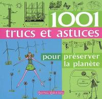 1.001 trucs et astuces pour préserver la planète