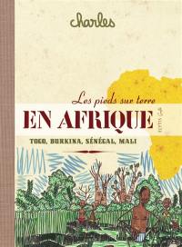 Les pieds sur terre : Sénégal, Mali, Burkina Faso, Togo