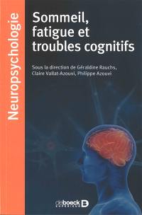 Sommeil, fatigue et troubles cognitifs