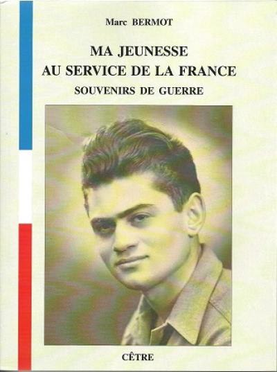 Ma jeunesse au service de la France : souvenirs de guerre Ma jeunesse au service de la France : souvenirs de guerre