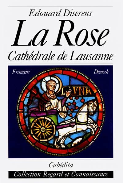 La rose : cathédrale de Lausanne La rose : cathédrale de Lausanne