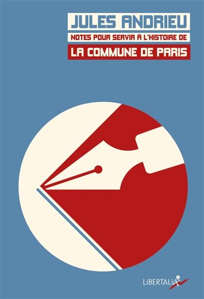 Notes pour servir à l'histoire de la Commune de Paris en 1871 Notes pour servir à l'histoire de la Commune de Paris en 1871