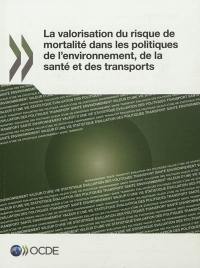 La valorisation du risque de mortalité dans les politiques de l'environnement, de la santé et des transports