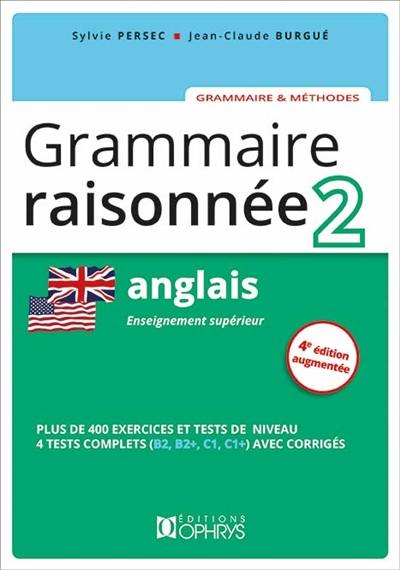 Grammaire raisonnée 2, anglais : enseignement supérieur Grammaire raisonnée 2, anglais : enseignement supérieur
