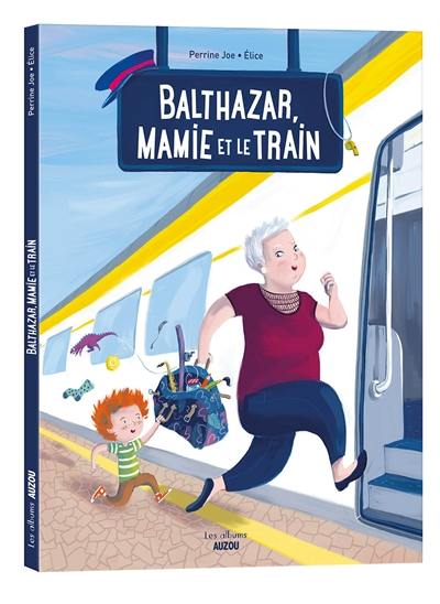Balthazar, mamie et le train Balthazar, mamie et le train