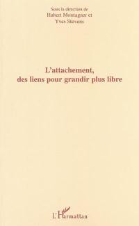 L'attachement, des liens pour grandir plus libre