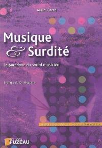 Musique & surdité : le paradoxe du sourd musicien Musique & surdité : le paradoxe du sourd musicien