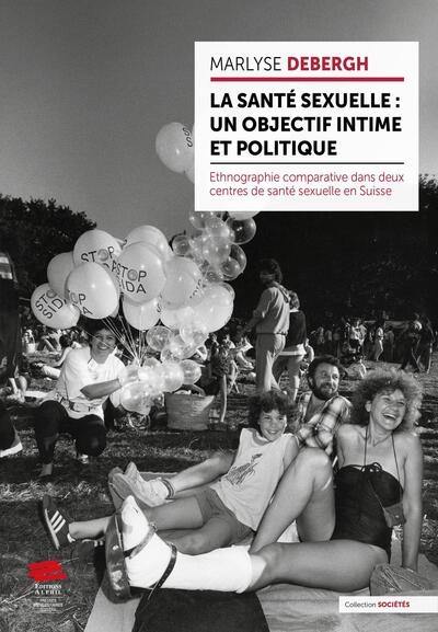 La santé sexuelle : un objectif intime et politique : ethnographie comparative dans deux centres de santé sexuelle en Suisse