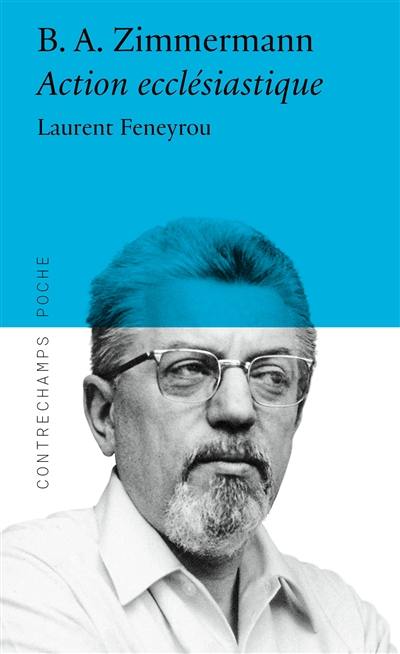 B.A. Zimmermann : action ecclésiastique