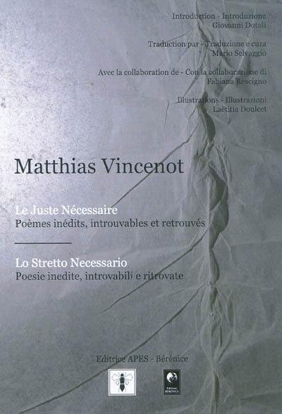Le juste nécessaire : poèmes inédits, introuvables et retrouvés. Lo stretto necessario : poesie inedite, introvabili e ritrovate Le juste nécessaire : poèmes inédits, introuvables et retrouvés. Lo stretto necessario : poesie inedite, introvabili e ritrovate