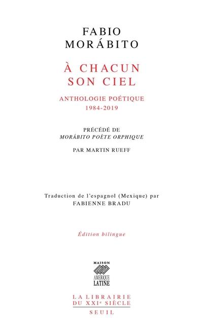 A chacun son ciel : anthologie poétique : 1984-2019. Morabito poète orphique