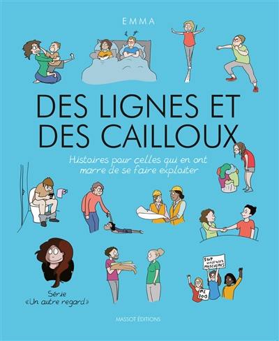 Un autre regard. Vol. 5. Des lignes et des cailloux : histoires pour celles qui en ont marre de se faire exploiter