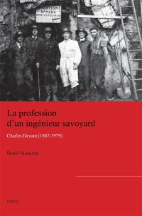 La profession d'un ingénieur savoyard : Charles Devant (1887-1979)