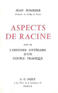 Aspects de Racine. L'histoire littéraire d'un couple tragique