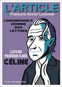 L'article, n° 38. Louis-Ferdinand Céline : l'abominable homme des lettres