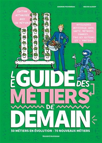 Le guide des métiers de demain : les nouvelles professions, les secteurs qui recrutent Le guide des métiers de demain : les nouvelles professions, les secteurs qui recrutent