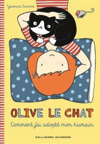 Olive le chat. Comment j'ai adopté mon humain