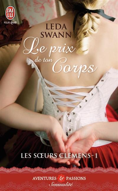 Les soeurs Clemens. Vol. 1. Le prix de ton corps