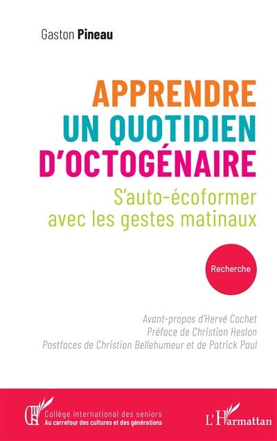 Apprendre, un quotidien d'octogénaire : s'auto-écoformer avec les gestes matinaux : recherche Apprendre, un quotidien d'octogénaire : s'auto-écoformer avec les gestes matinaux : recherche