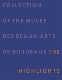 Collection of the Musée des beaux-arts de Bordeaux : the highlights