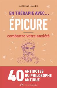 En thérapie avec... Epicure : combattre votre anxiété