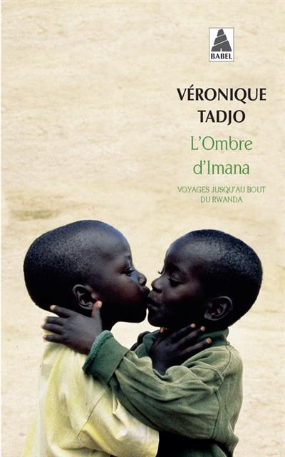 L'ombre d'Imana : voyages jusqu'au bout du Rwanda L'ombre d'Imana : voyages jusqu'au bout du Rwanda