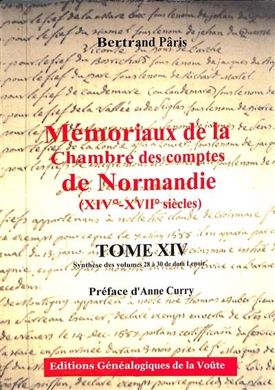 Mémoriaux de la Chambre des comptes de Normandie (XIVe-XVIIe siècles). Vol. 14. Synthèse des volumes 28 à 30 de dom Lenoir
