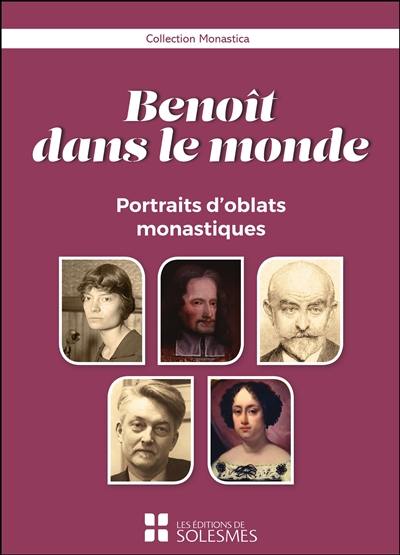 Benoît dans le monde : portraits d'oblats monastiques