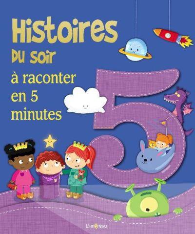 5 histoires du soir à raconter en 5 minutes 5 histoires du soir à raconter en 5 minutes
