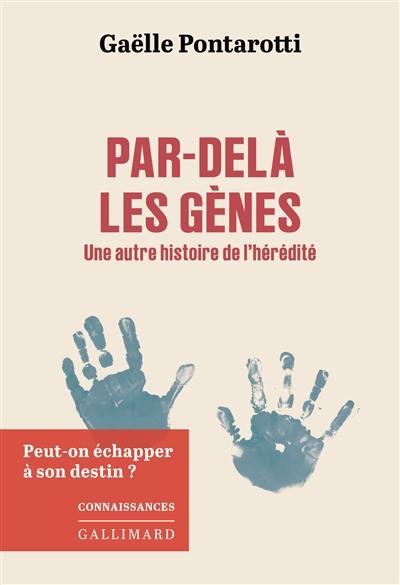 Par-delà les gènes : une autre histoire de l'hérédité : peut-on échaper à son destin ?