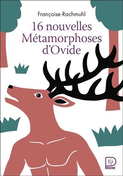 16 nouvelles métamorphoses d'Ovide 16 nouvelles métamorphoses d'Ovide