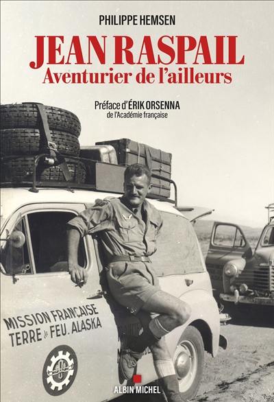 Jean Raspail : aventurier de l'ailleurs Jean Raspail : aventurier de l'ailleurs