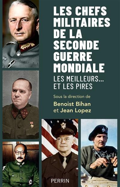 Les chefs de la Seconde Guerre mondiale : les meilleurs... et les pires