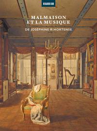 Malmaison et la musique : de Joséphine à Hortense Malmaison et la musique : de Joséphine à Hortense