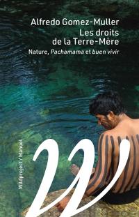 Les droits de la Terre-Mère : nature, Pachamama et buen vivir
