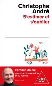 S'estimer et s'oublier : abécédaire de l'estime de soi et de tout le reste