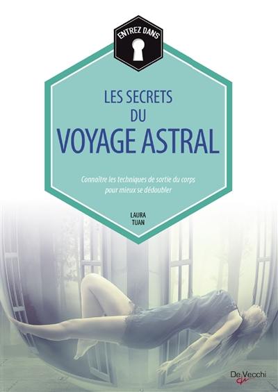 Entrez dans les secrets du voyage astral : connaître les techniques de sortie du corps pour mieux se dédoubler Entrez dans les secrets du voyage astral : connaître les techniques de sortie du corps pour mieux se dédoubler