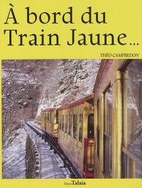 A bord du train jaune...