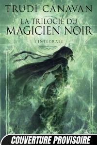 La trilogie du magicien noir : l'intégrale