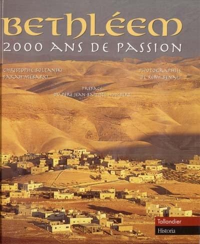 Bethléem : 2.000 ans de passion Bethléem : 2.000 ans de passion