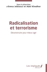 Radicalisation et terrorisme : déconstruire pour mieux agir