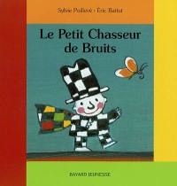 Le petit chasseur de bruits Le petit chasseur de bruits