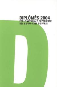 Plus que vrai : diplômés 2004 avec les félicitations du jury : Ecole nationale supérieure des beaux-arts de Paris. Diplômés 2004 : Ecole nationale supérieure des beaux-arts de Paris