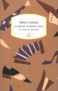 Le chemin de Buenos Aires : la traite des Blanches Le chemin de Buenos Aires : la traite des Blanches