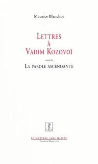 Lettres à Vadim Kozovoï. La parole ascendante ou Sommes-nous encore dignes de la poésie ? (notes éparses)